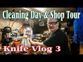 Shop Tour &amp; Cleaning day - Knifevlog 3