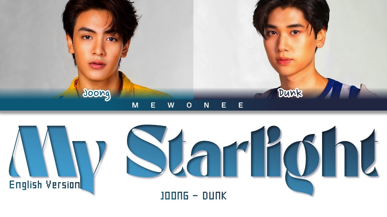 You are my starlight. Joong Dunk. My Starlight OST. Star in my Mind Joong Archen. Joong Dunk Series.