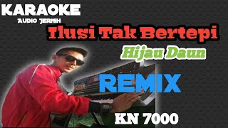 Ilusi Tak Bertepi Hijau daun Karaoke Remix KN 7000