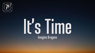 Imagine Dragons - It's Time (Lyrics)