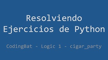 044 - Ejercicio de Python - Codingbat - Logic 1 - Cigar_party