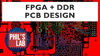 FPGA/SoC + DDR PCB Design Tips - Phil's Lab #59