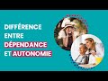 Diffrence entre dpendance et autonomie