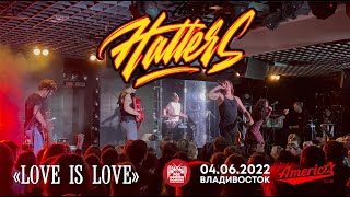 The Hatters - Love is Love (Live, Владивосток, 04.06.2022)