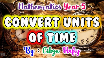 Mathematics Year 5 : Convert Units Of Time