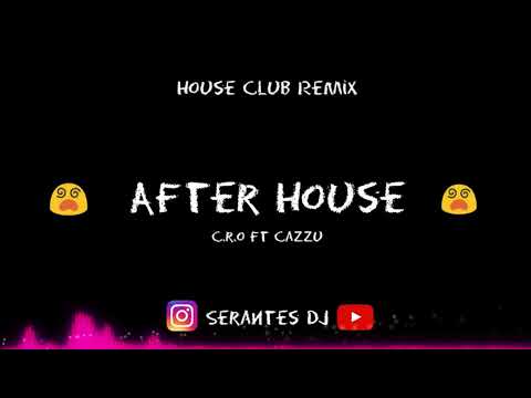 after-house-(house-club-remix)-✘-c-r-o-&-cazzu-✘-serantes-dj