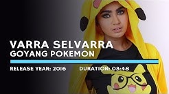 Varra Selvarra - Goyang Pokemon (Lyric)  - Durasi: 3:49. 