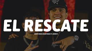 Grupo Marca Registrada - El Rescate (Letra) ft. Junior H