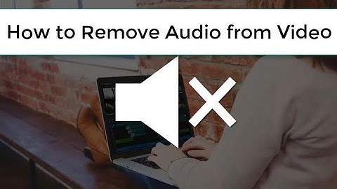 How to Remove Audio from Video