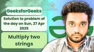 Multiply two strings Problem solved in JS | GeeksforGeeks | POTD | Streak 148 | Sun, 27 Apr 2025 Net Worth
