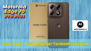 How to Clone Apps / Dual Messenger,Facebook,Instagram in Motorola Edge 70 Pro Plus