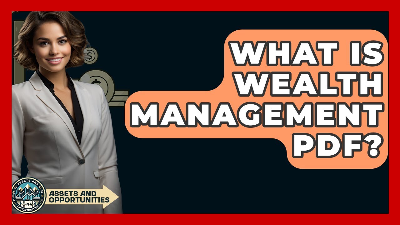 What Is Wealth Management PDF? - AssetsandOpportunity.org