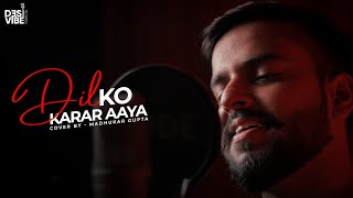 DIL KO KARRAR AAYA Reprise - Neha Kakkar | Cover By Madhukar Gupta | Desi Vibe Records