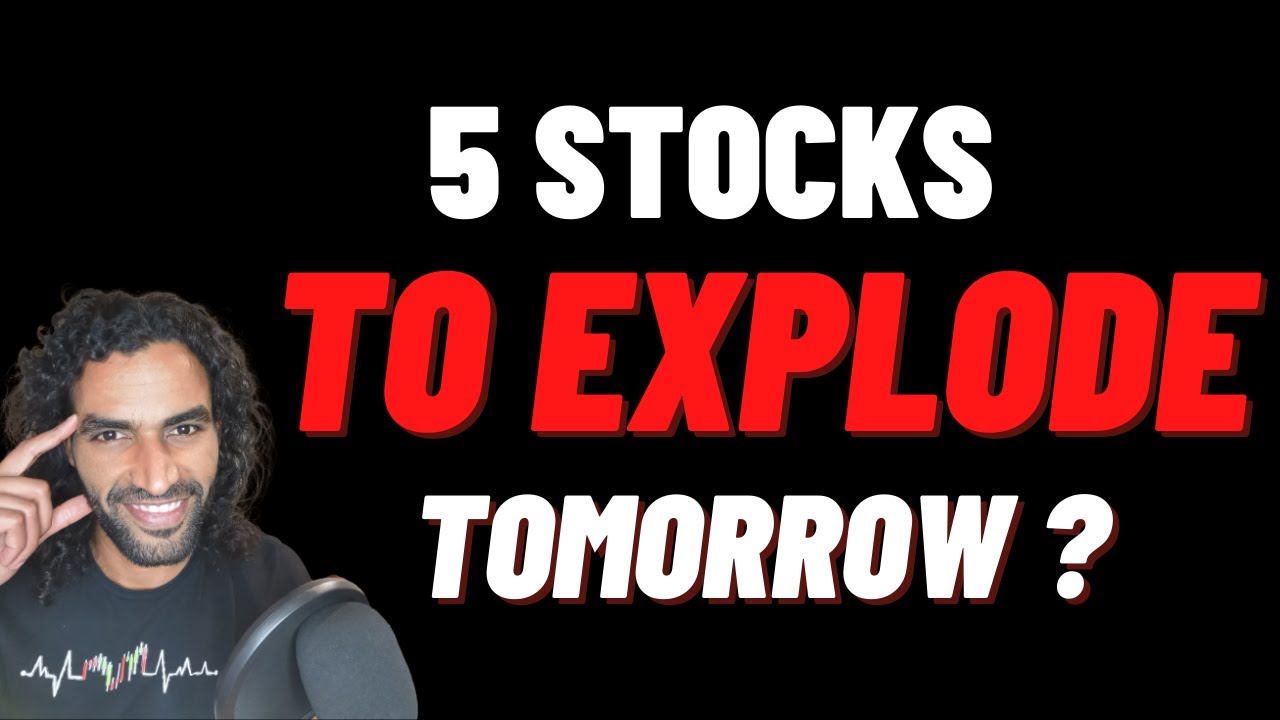 💥 5 STOCKS TO EXPLODE 🚀 TOMORROW !! BE READY﹩📈 - YouTube