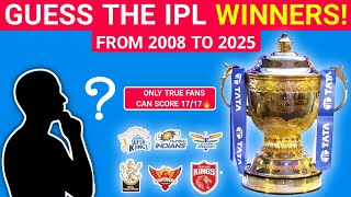 Only Real Ipl Fans Can Name All 17 Winners 20082025