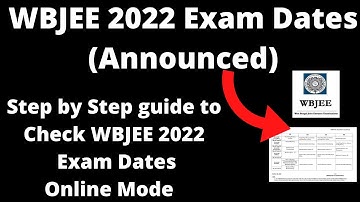 WBJEE 2022 Exam Dates (Announced) - How to Check Officially WBJEE 2022 Exam Dates Online Mode