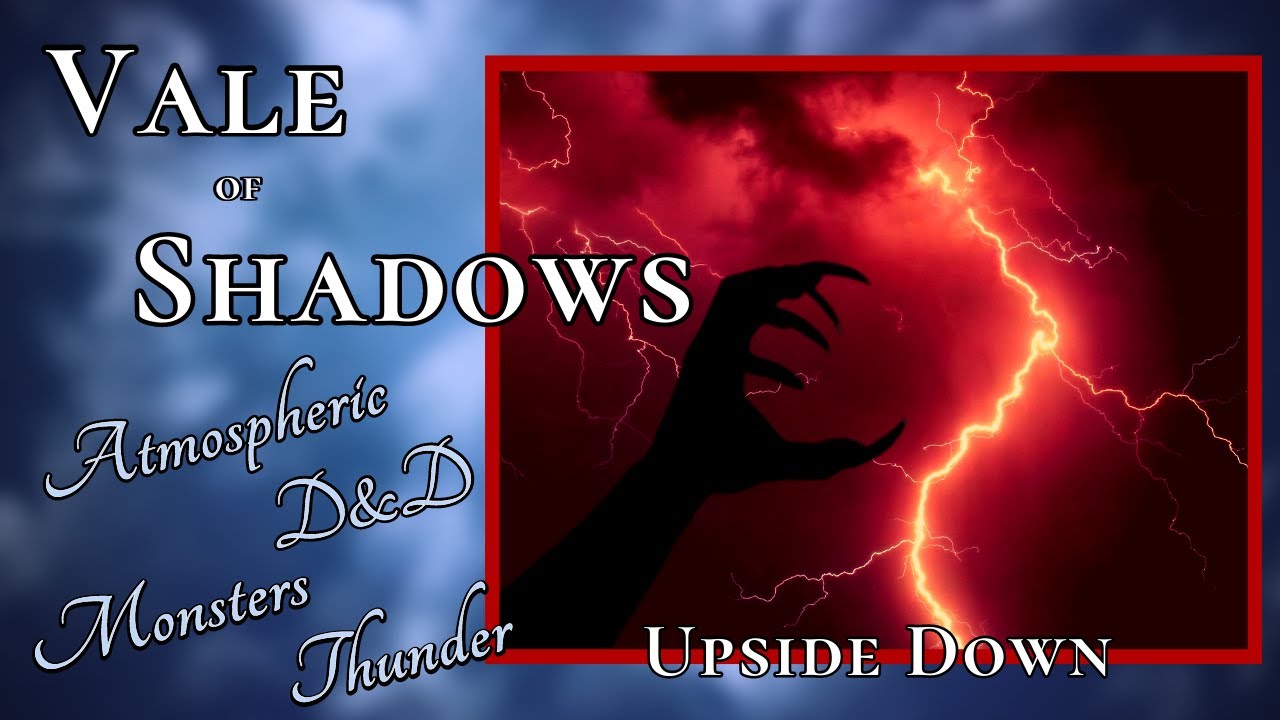 Vale of Shadows (Upside Down) | DnD (D&D), Monsters, Thunder and Rain, Atmospheric, & Ambience