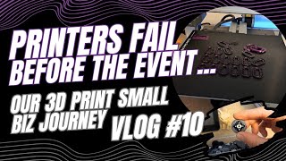Last Minute Printer Failures Before The Event... Can We Fix It In Time? 3D Print Small Biz Vlog