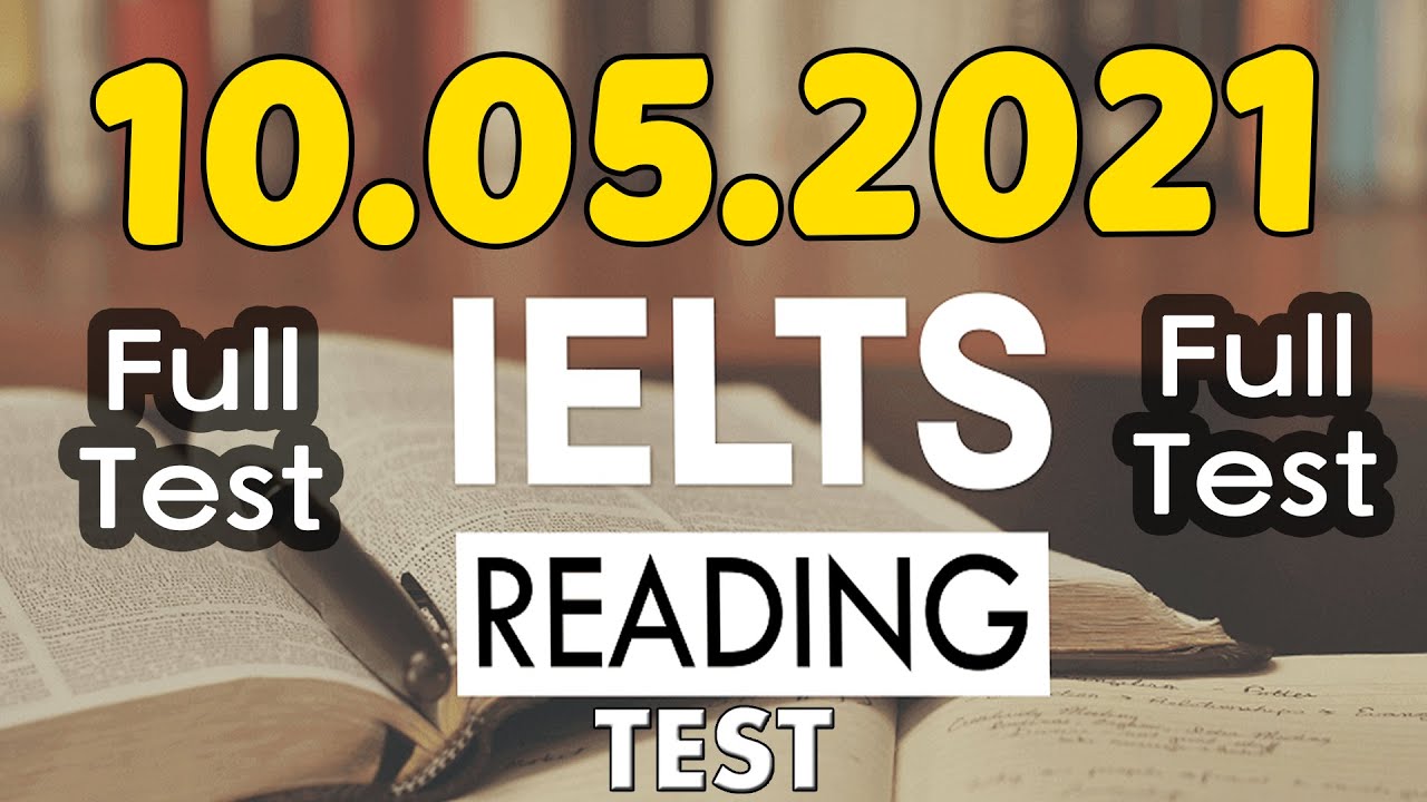 IELTS READING FULL PRACTICE TEST WITH ANSWERS 2021  10052021