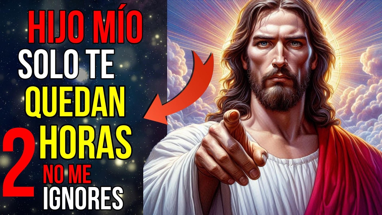 Dios dice: Te quedan Solo 2 horas, Así Que No Me IGNORES | Mensaje de ...