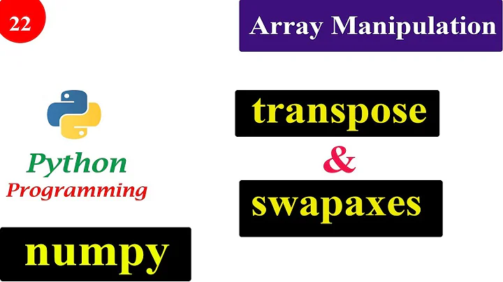 Array Manipulation | transpose and swapaxes | NumPy Tutorials | Python Programming