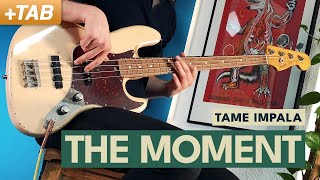 THE MOMENT - Tame Impala | Bass Cover with Play Along Tabs