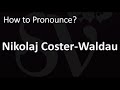 How To Pronounce Nikolaj Coster Waldau CORRECTLY 