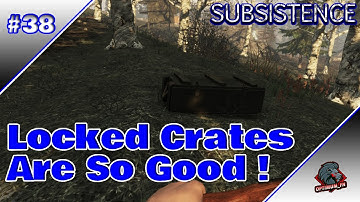 Locked Crates and Base Building Episode 38 l Subsistence Gameplay