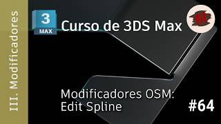 3DS MAX - 03 Modifiers - 64 OSM Modifiers: Edit Spline