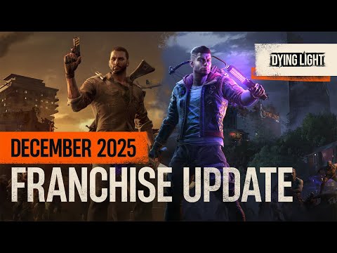 Dying Light Franchise Update December 2025