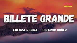 Fuerza Regida X Edgardo Nuñez - Billete Grande (Letra/Lyrics)