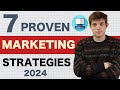 7 Marketing Strategies Guaranteed To Work in 2024