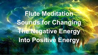 Mystical Flute Meditation Sounds for Positive Energy | Relaxing Flute Sounds for Inner Peace