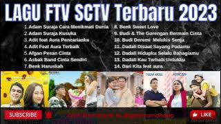 Kumpulan Lagu FTV SCTV Terbaru 2023 KEKINIAN | Tanpa Iklan | 1 Jam NON STOP