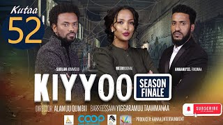 Diraamaa KIYYOO (New Afaan Oromo Drama) kutaa 52