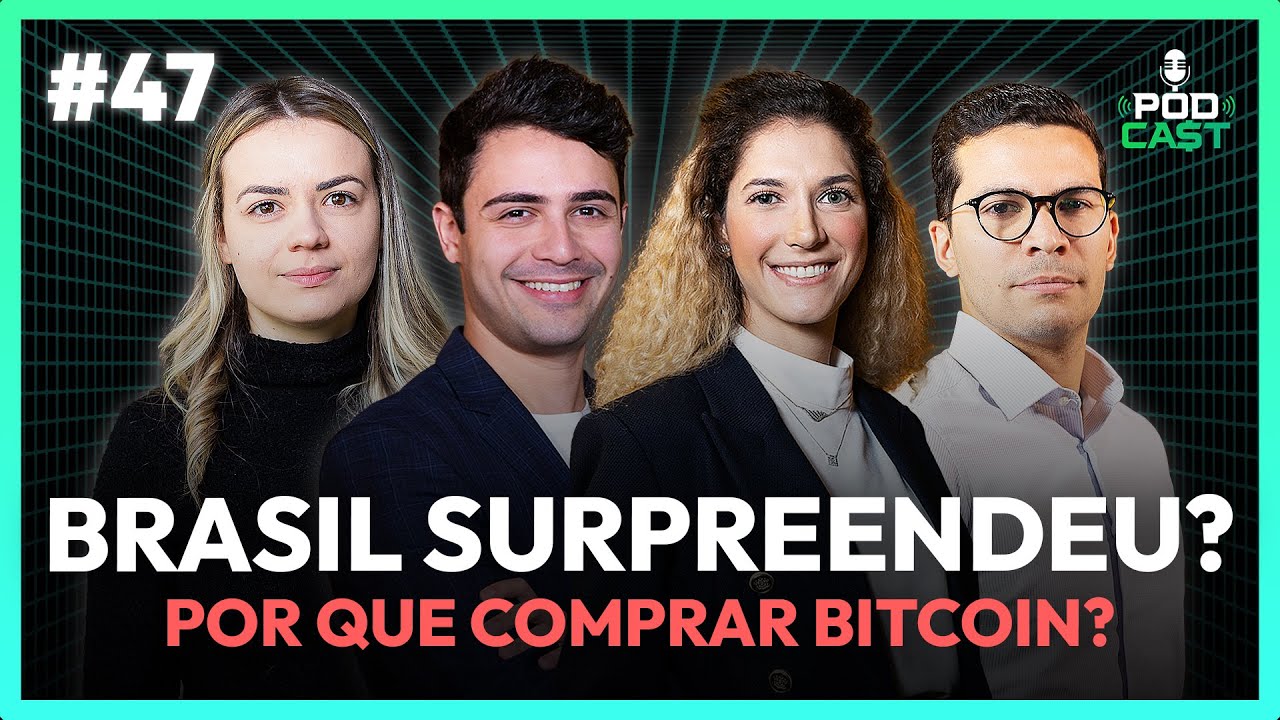 #47 BRASIL ESTÁ MELHOR DO QUE PARECE? POR QUE COMPRAR BITCOIN? | PODCA$T