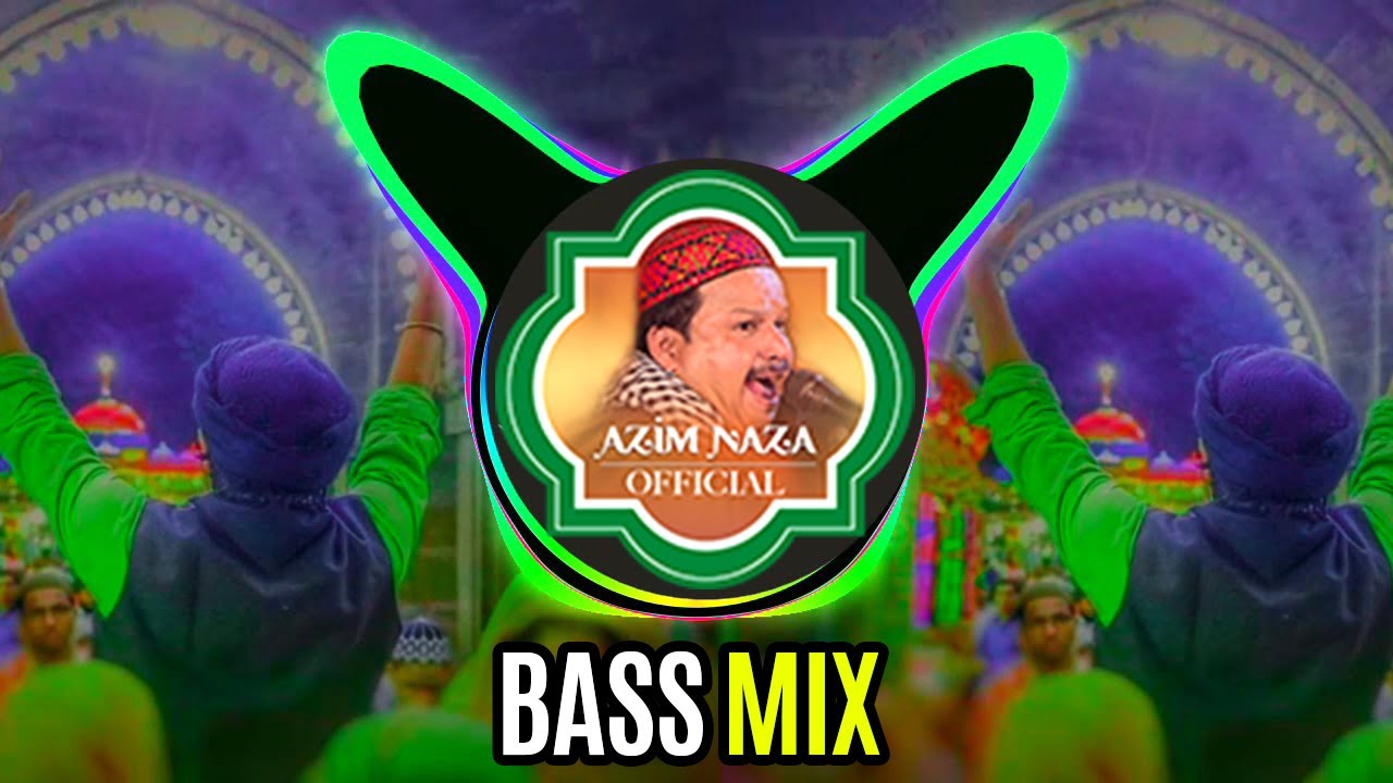 Khwaja Teri Basti Me Rehmat Barasti Bass Mix  Azim Naza Official  Djmixqawwali  Dj