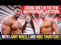 ASKING GIRLS IN THE GYM INAPPROPRIATE QUESTIONS WITH MIKE THURSTON AND LARRY WHEELS