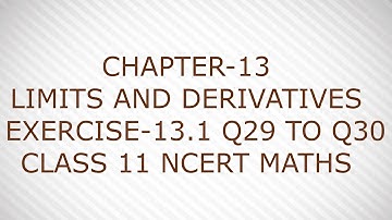 CHAPTER-13 LIMITS AND DERIVATIVES  EXERCISE-13.1 Q29 AND Q30 CLASS 11 NCERT MATHS
