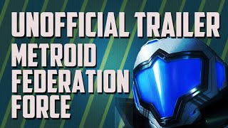 Metroid Prime Federation Force Unofficial Trailer