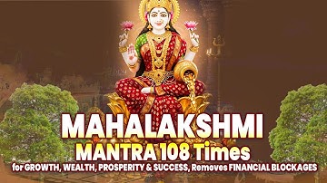 MAHALAKSHMI MANTRA 108 Times | for GROWTH, WEALTH, PROSPERITY & SUCCESS, Removes FINANCIAL BLOCKAGES