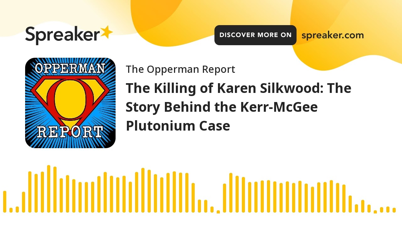 The Killing of Karen Silkwood: The Story Behind the Kerr-McGee Plutonium Case