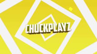 [INTRO] ChuckPlayz! [Best] I’m trying Something New.