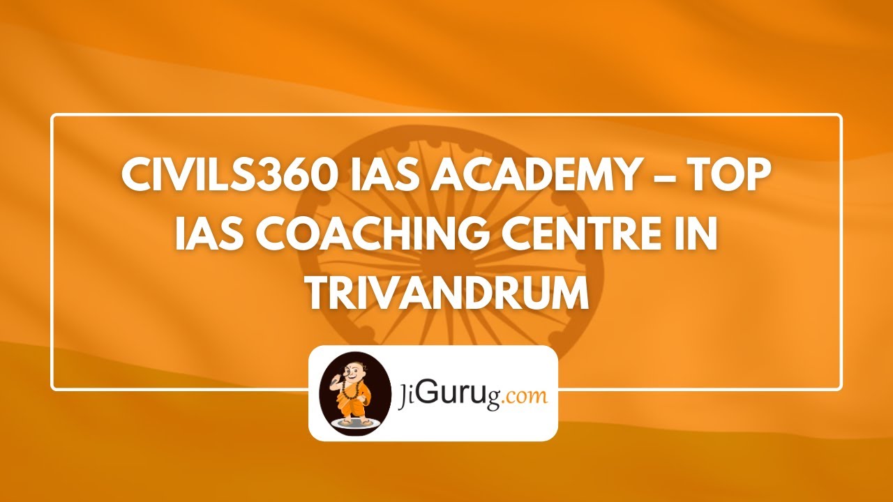 Civils360 IAS Academy – Top IAS coaching Centre in Trivandrum