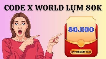 Tặng Gift Code 80k Free Trên X WORLD | App Kiếm Tiền Miễn Phí 2025