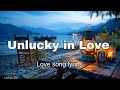 Unlucky In Love Sad English Love Song With Lyrics Always Falling Always Failing mp3