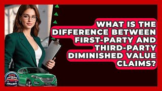 What Is The Difference Between First-Party And Third-Party Diminished Value Claims?