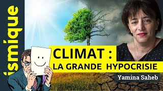 Climat : la grande hypocrisie - YAMINA SAHEB