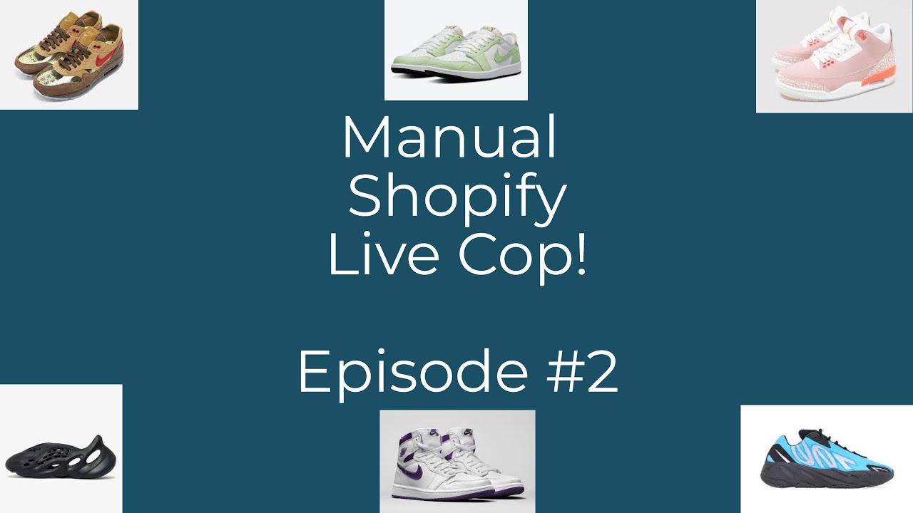 Manual Shopify Live Cop #2 | Clots, Jordans, Yeezys | May-June