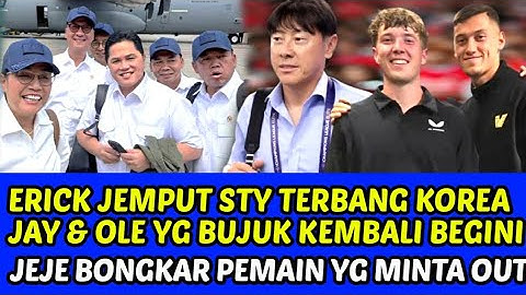ERICK JEMPUT STY TERBANG KE KOREA UNTUK JADI PELATIH TIMNAS, JAY & OLE YG BUJUK❗JEJE BONGKAR PEMAIN